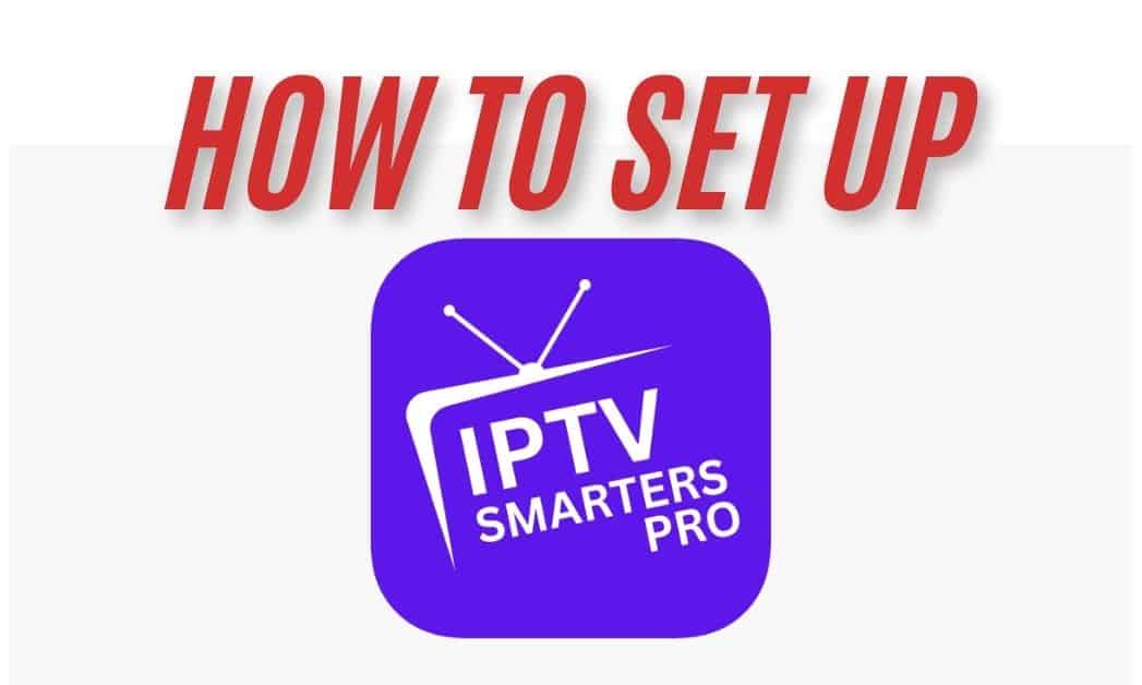 How to set up iptv smarters pro player
